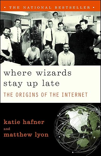 Where Wizards Stay Up Late: The Origins of the Internet cover